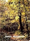 Devon woodlands : a guide to Devon's broadleaved woods and their wildlife