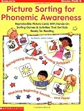 Picture Sorting For Phonemic Awareness: Reproducible Picture Cards With Hands-On Sorting Games and Activities That Get Kids Ready for Reading