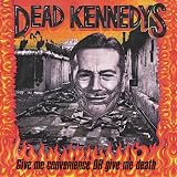 Give Me Convenience Or Give Meby Dead Kennedys