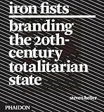 Iron fists : branding the 20th century totalitarian state