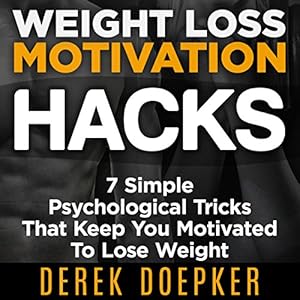 Weight Loss Motivation Hacks: 7 Psychological Tricks That Keep You Motivated To Lose Weight