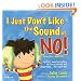I Just Don't Like the Sound of NO!