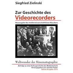 Zur Geschichte des Videorecorders. Neuausgabe des medienwissenschaftlichen Klassikers 2010.