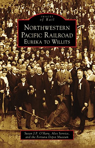 Northwestern Pacific Railroad: Eureka to Willits (Images of Rail)