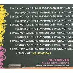 The Simpsons: An Uncensored, Unauthorized History by John Ortved, John Allen Nelson, and Justine Eyre