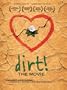 Dirt! The Movie