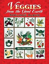 Veggies From The Good Earth: Applique Album