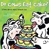 Do Cows Eat Cake?  A Book About What Animals Eat (Animals All Around)