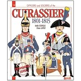 Officers and Soldiers of the French Cuirassiers 1801-1815