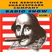 The Reduced Shakespeare Company Radio Show, Volume 2 | [Adam Long, Reed Martin, Austin Tichenor]