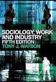Sociology, Work and Industry: Fifth edition