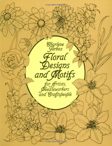 Floral Designs and Motifs for Artists, Needleworkers and Craftspeople (Dover Pictorial Archive)