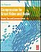 Compression for Great Video and Audio, Second Edition: Master Tips and Common Sense (DV Expert)