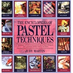 The Encyclopedia of Pastel Techniques: A Unique A-Z Directory of Pastel-Painting Techniques Plus Guidance on How Best to Use Them