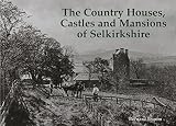 The country houses, castles and mansions of Selkirkshire