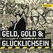 Geld,Gold & Gl�cklichsein