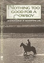 Nothing Too Good for a Cowboy Nothing Too Good for a Cowboy