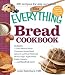 The Everything Bread Cookbook (Everything (Cooking))