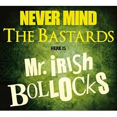 ����ɃA�C���b�V���₪��!!�`Never Mind The Bastards - Here is Mr.Irish Bollocks[�A���Ցщ���tCD]