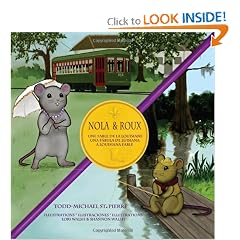Nola et Roux, la souris cr�ole et la souris acadienne * Nola y Roux, la ratoncita criolla y el ratoncito caj�n * Nola and Roux, the Creole Mouse and the ... fable (English, French and Spanish Edition)