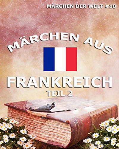 Märchen aus Frankreich, Band 2: Märchen der Welt (German Edition)