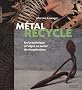 M�tal recycl� : De la technique � l'objet en m�tal de r�cup�ration