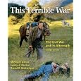 This Terrible War: The Civil War and Its Aftermath (2nd Edition) by Michael Fellman, Lesley J. Gordon, and Daniel E. Sutherland