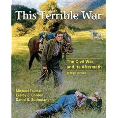 This Terrible War: The Civil War and Its Aftermath
