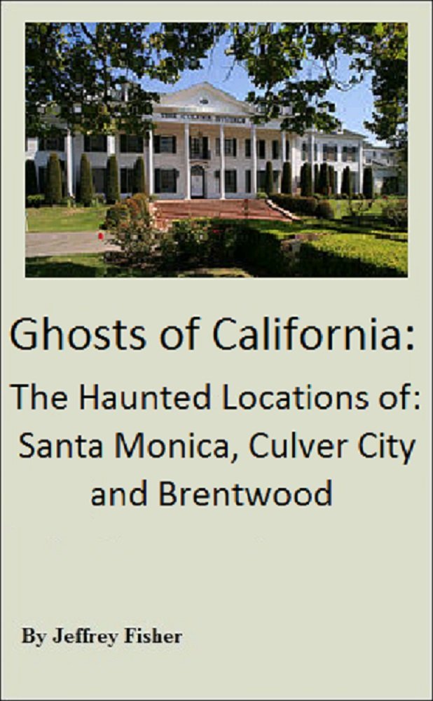 Ghosts of California: The Haunted Locations of Santa Monica ...
