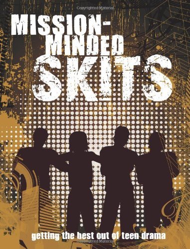 Mission-Minded Skits: Getting the Best Out of Teen Drama