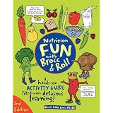 Nutrition Fun with Brocc & Roll, 2nd edition: A hands-on activity guide filled with... by Connie Liakos Evers and Carol J Buckle