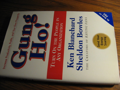 Gung Ho! Turn On the People in Any Organization: Ken