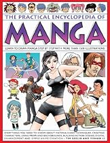 The Practical Encyclopedia of Manga: Learn to Draw Manga Step by Step with More than 1500 Illustrations. The Practical Encyclopedia of Manga: Learn to Draw Manga Step by Step with More than 1500 Illustrations.