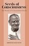 Seeds of Consciousness: The Wisdom of Sri Nisargadatta Maharaj
