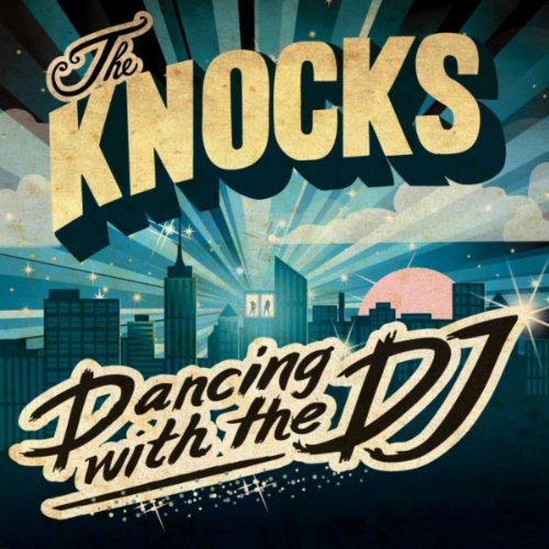 the knocks - dancing with the dj