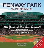 Fenway Park:The Centennial: 100 Years of Red Sox Baseball