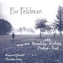 For Feldman / Rangzen Quartet, Christina Fong [96khz|24bit Audio Dvd]