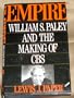 Empire: William S. Paley and the Making of CBS