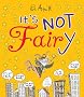 It's Not Fairy