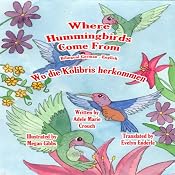Where Hummingbirds Come From (Bilingual German-English) | [Adele Marie Crouch, Megan Gibbs, Evelyn Enderle]