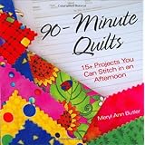 90-Minute Quilts: 15+ Projects You Can Make in an Afternoon [Spiral-bound]