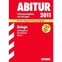 Abitur 2011 Biologie. Gymnasium Bayern 2004-2010. Leistungskurs Pr�fungsaufgaben mit L�sungen