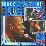 Three Shades of Blues: Live at Buddy Guy`s Legends Chicago