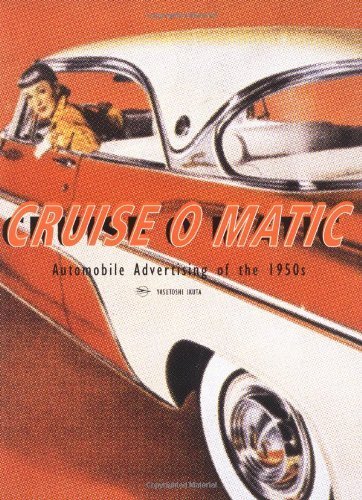 Cruise-O-Matic, Automobile Advertising of the 1950's by Ikuta, Yasutoshi (2000) Paperback
