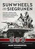 Sunwheels and Siegrunen: Wiking, Nordland, Nederland and the Germanic Waffen-SS in Photographs: Volume 1
