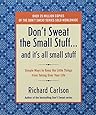 Don't Sweat the Small Stuff and It's All Small Stuff: Simple Ways to Keep the Little Things From Taking Over Your Life (Don't Sweat the Small Stuff Series)