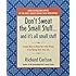 Don't Sweat the Small Stuff and It's All Small Stuff: Simple Ways to Keep the Little Things From Taking Over Your Life (Don't Sweat the Small Stuff Series)