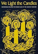 We Light the Candles: Devotions Related to Family Use of the Advent Wreath