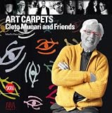 Art carpets : Cleto Munari and friends : Lawrence Ferlinghetti, Dario Fo, Alessandro Mendini, Ettore Mocchetti, Mario Botta, Sandro Chia, Mimmo Paladino, Javier Mariscal, Deisa Centazzo
