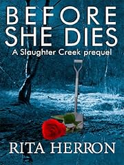Before She Dies (Slaughter Creek)